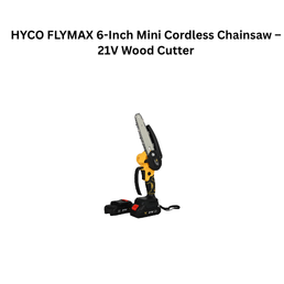 HYCO FLYMAX 6-Inch Mini Cordless Chainsaw – 21V Wood Cutter
