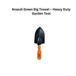 Anandi Green Big Trowel – Heavy Duty Garden Tool