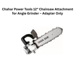 Chahar Power Tools 12" Chainsaw Attachment for Angle Grinder – Adapter Only